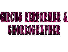 Circus Performer & Choreographer